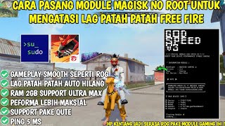 MODULE SPEED VVIP‼️CARA PASANG MODUL MAGISK NO ROOT UNTUK MENGATASI LAG PATAH PATAH FREE FIRE❗WORK 🔥 [upl. by Oikim]