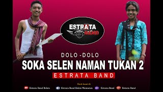 SOKA SELEN NAMAN TUKAN 2  Estrata Band  Dolodolo Official Music Video [upl. by Drus407]