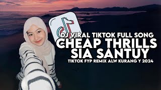 DJ CHEAP THRILLS SANTUY VIRAL TIKTOK TERBARU FYP 2024 YANG KALIAN CARI REMIX ALW KURANG Y [upl. by Funda718]