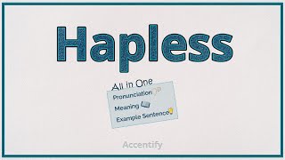 Hapless Pronunciation Meaning amp Example [upl. by Winna334]