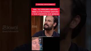 BIAL FAZ PERGUNTA ABSURDA PARA O ATOR RODRIGO SANTORO E ELE NÃO GOSTOU celebridades famosos [upl. by Annaerda]