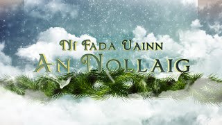 Ní Fada Uainn An Nollaig  Amhráin Nollag Gaeilge [upl. by Buckley835]