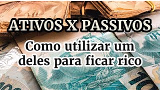 Ativos x Passivos  Como Utilizar Um Deles Para Ficar Rico [upl. by Yllatan859]