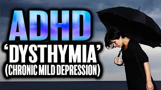 🌧️ ADHD amp Dysthymia Chronic Mild Depression [upl. by Sjoberg894]