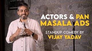 Actors and Pan Masala Ads  Standup Comedy by Vijay Yadav [upl. by Orling]