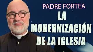 Padre Fortea  La modernización de la Iglesia [upl. by Luby]