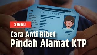 Pindah Alamat KTP Bisa Tanpa Surat Pengantar Begini Caranya SINAU [upl. by Ludovick]