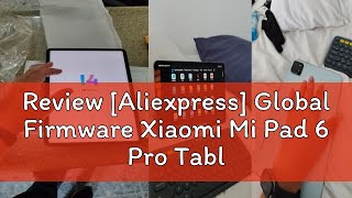 Review Aliexpress Global Firmware Xiaomi Mi Pad 6 Pro Tablet 11Inch 28K Ultra HD Screen Dolby M [upl. by Norat]