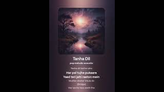 Tanha Dilquot a soulful melody of longing and reflection beautifully captures the essence of solitude [upl. by Nnawaj]