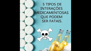 5 TIPOS DE INTERAÇÕES MEDICAMENTOSAS QUE PODEM SER FATAIS [upl. by Clo]