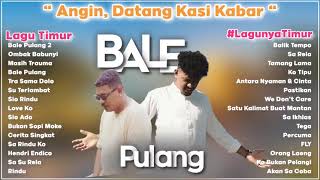 ANGIN DATANG KASI KABAR  BALE PULANG 2  LAGU TIMUR TERBAIK FULL ALBUM [upl. by Rebe486]