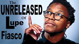 The Scrapped Unreleased and Lost Albums of Lupe Fiasco [upl. by Neelhsa668]