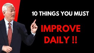 10 Things You Must Improve Daily  Brian Tracy Motivation [upl. by Noguchi636]