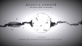 Angels amp Airwaves  We Don’t Need to Whisper 🌔 REIMAGINED Full Album [upl. by Alrahc]