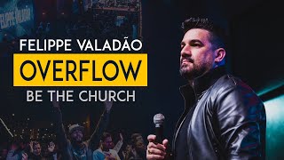 PASTOR FELIPPE VALADÃO  OVERFLOW  BE THE CHURCH 2022 [upl. by Idieh256]