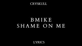 Bmike  Shame On Me Lyrics [upl. by Nahshunn]