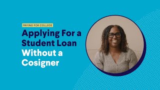 Applying For a Student Loan Without a Cosigner [upl. by Anerhs376]