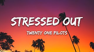 Twenty One Pilots  Stressed Out Lyrics \ Wish we could turn back time [upl. by Enreval927]