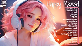 Good vibes only 🌱 Chill songs that boost your energy  Morning vibes playlist [upl. by Althea11]