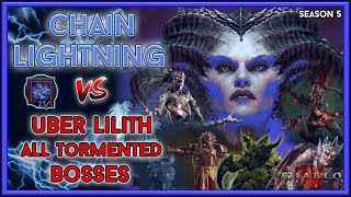 Chain Lightning Sorc vs Uber Lilith amp All Tormented Bosses  Season 5 Diablo 4 [upl. by Nuawtna]