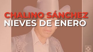 Chalino Sánchez  Nieves de Enero Audio Oficial [upl. by Amedeo]