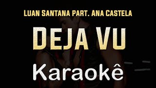 Luan Santana part Ana Castela  Deja Vu  Karaoke Playback Instrumental [upl. by Onileva]