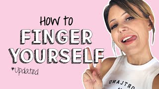 How To Finger Yourself UPDATED [upl. by Hollinger]