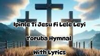 Yoruba Hymnal  Ipile ti Jesu Fi Lele Leyi  Agbami Featuring Tope  CampS Hymn [upl. by Kila]