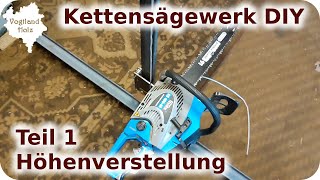 Kettensägewerk selber bauen Teil1 Höhenverstellung  Eigenbau Motorsäge Sägewerk DIY [upl. by Modern720]