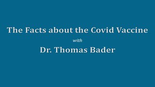 Covid Vaccine Presentation with Dr Thomas Bader [upl. by Britte]