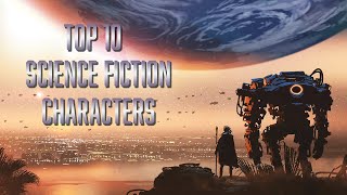 Top 10 science fiction characters [upl. by Ayotnom575]