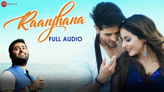 Raanjhana  Arijit Singh  Hina Khan amp Priyank Sharmaaa  Asad Khan  Raqueeb Alam  Full Audio [upl. by Rambow]