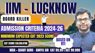 IIM Lucknow MBA Selection Criteria 202426  Minimum Expected CAT 2023 Score Based on RTI  Amiya [upl. by Khorma]