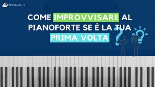 Come Improvvisare Al Pianoforte Se È La Tua Prima Volta [upl. by Schertz]