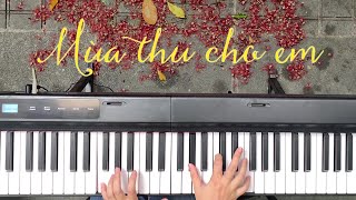 Mùa thu cho em  Piano Cover  Ý Nhiên [upl. by Rabassa890]