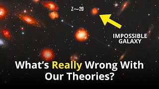 Something Is Wrong with the Universe James Webb Telescope and the Galaxies before the Big Bang [upl. by Hallee]