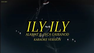 ALAMAT  ILY ILY ft LYCA GAIRANOD KARAOKE VERSION  vixie dust [upl. by Sesiom]