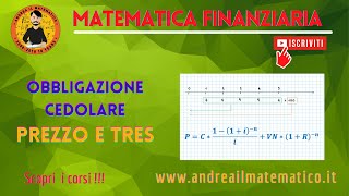 OBBLIGAZIONI CEDOLARI  Prezzo e TRES Matematica Finanziaria [upl. by Nogas]