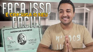 FAÇA ISSO E CONSIGA O SEU CARTÃO AMERICAN EXPRESS GREEM CARD FÁCIL [upl. by Rudolf]