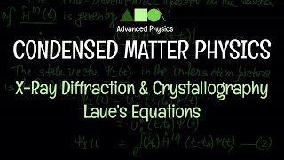 Condensed Matter Physics  XRay Diffraction amp Crystallography  Laue’s Equations [upl. by Zonnya]