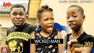 WICKED MAN Mark Angel Comedy Episode 202 [upl. by Tracie]