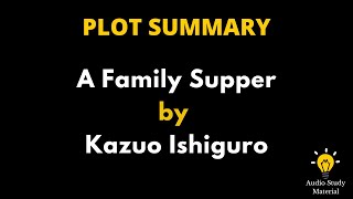 Summary Of A Family Supper By Kazuo Ishiguro  A Family Supper  Kazuo Ishiguro [upl. by Engel]