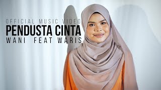 Wani Ft Waris  Pendusta Cinta  Official Music Video [upl. by Giordano711]