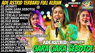 GARA GARA SEBOTOL  JAYANTI  ADE ASTRID TERBARU FULL ALBUM BAJIDOR X GERENGSENG TEAM [upl. by Ringsmuth682]