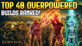 Elden Ring TOP 40 Overpowered Builds Ranked in 2024 Patch 110 [upl. by Rowley]