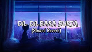 Dil Dilbar A Burta Full Song  Slowed amp Reverb  Ammar Hussainzai  Irani Balochi balochi [upl. by Nauqel]