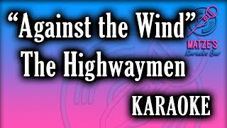 KARAOKE  Against the Wind  The Highwaymen [upl. by Ettenel974]