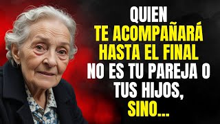 Después de los 60 AÑOS La persona que Te acompañará Hasta EL FINAL No es Tu ESPOSA Ni HIJOS Pero [upl. by Dolorita110]