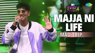 Majja Ni Life l Mad Trip  MTV Hustle 4 [upl. by Llednol970]