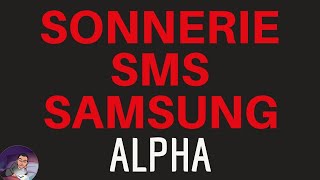 SONNERIE sms quotALPHAquot TELEPHONE Samsung Galaxy S10 S9 S8 S7 A70 A51 A50 A40 A20 A10 J5 J3 [upl. by Tench]